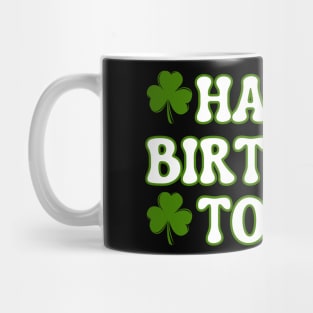 Happy Birthday To Me For Lucky St Patricks Day Mug